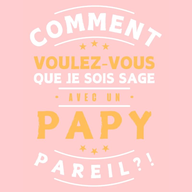 Comment être sage avec Papi. Cadeau humour enfant