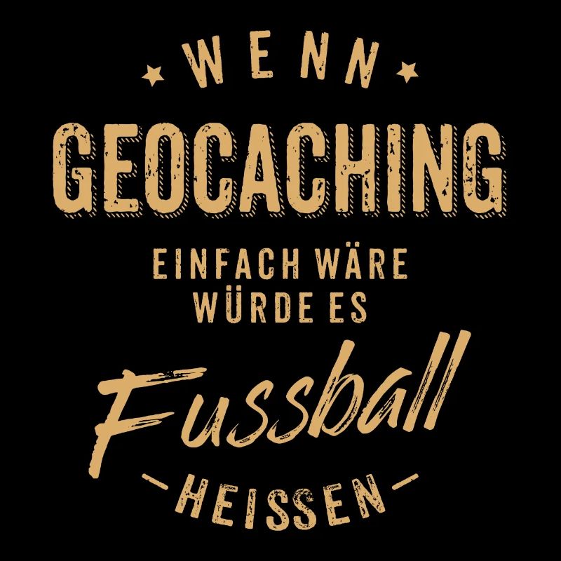 Wenn Geocaching einfach wäre würde es Fussball