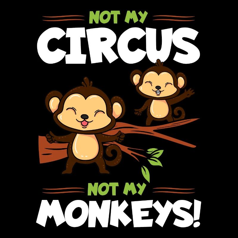 Not My Circus Not My Monkeys