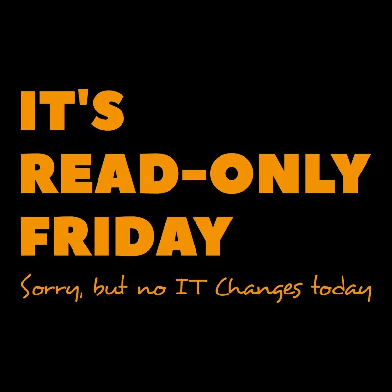 It`s read only Friday No change today Sysadmin