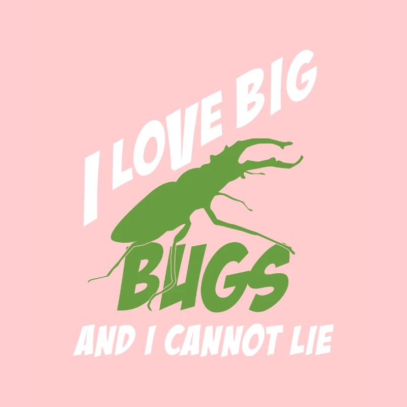 I Like Big Bugs Cannot Lie Entomologiste Funny