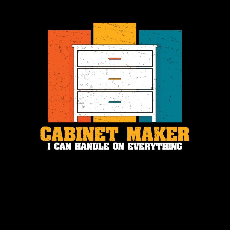 Can Handle On Everything Funny Cabinet Maker