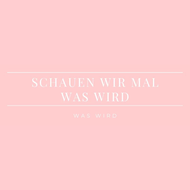 Schauen wir mal was wird - was wird