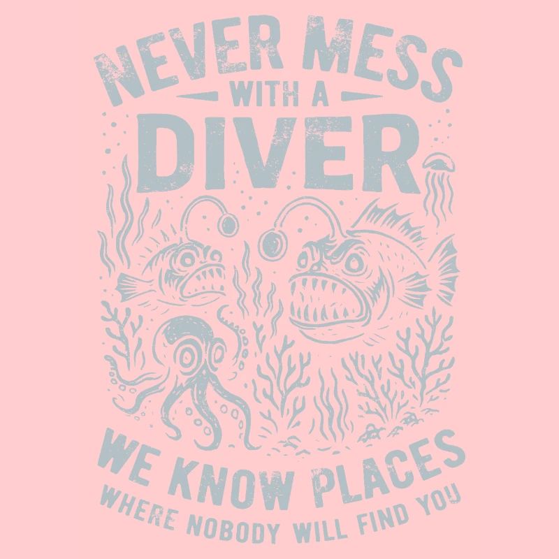 Never mess with a diver - saying