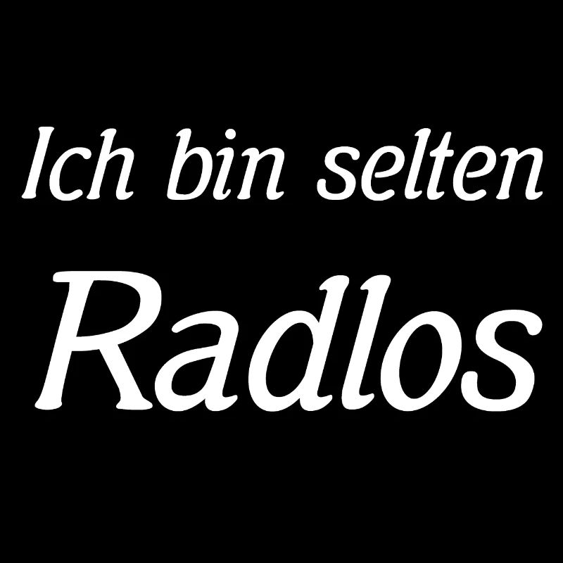 Ich bin selten Radlos