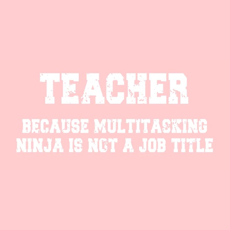 Enseignant - Ninja multitâche - Dites
