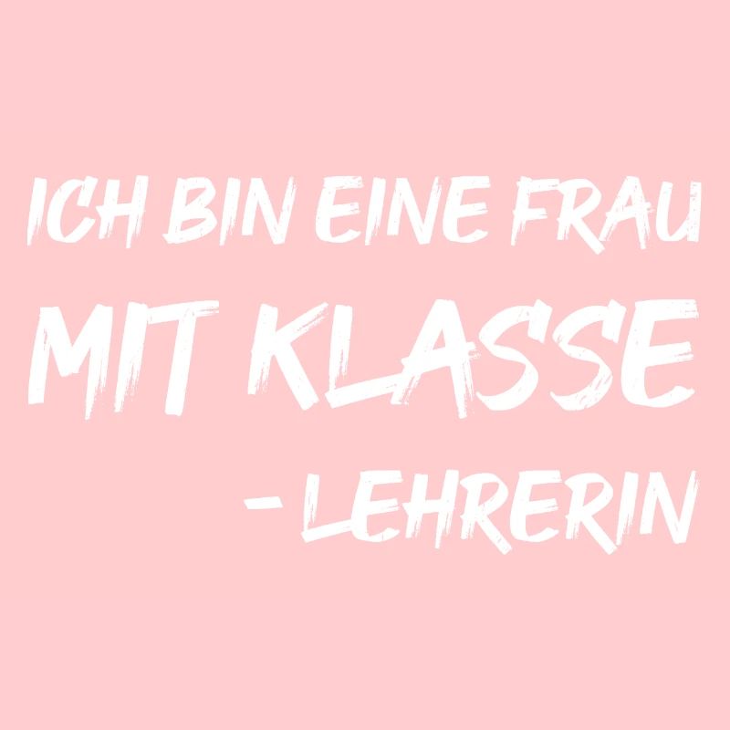ich bin eine Frau mit Klasse - Lehrerin