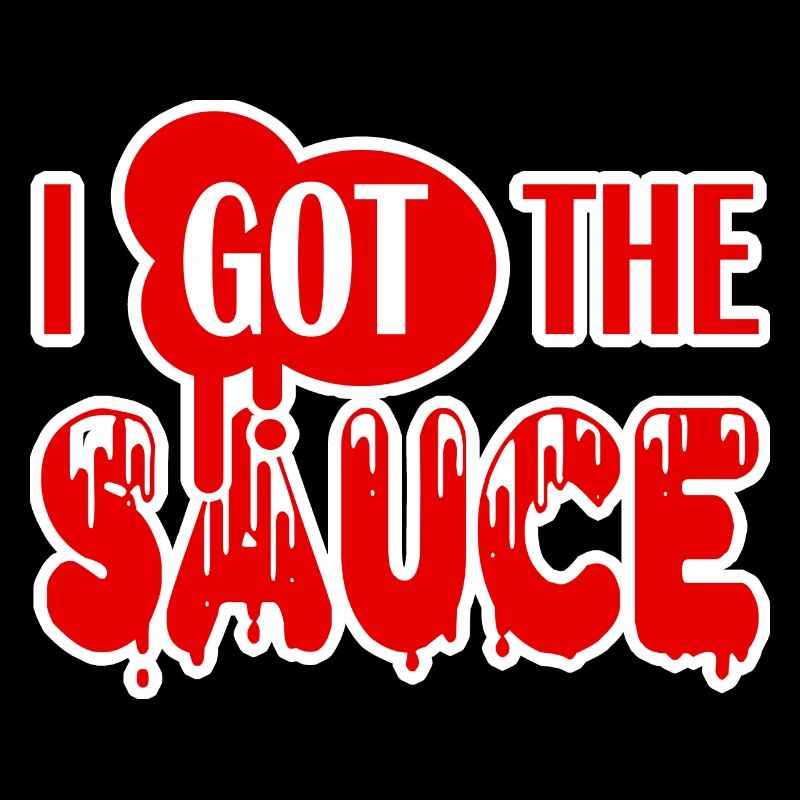 I Got That Sauce Graphic
