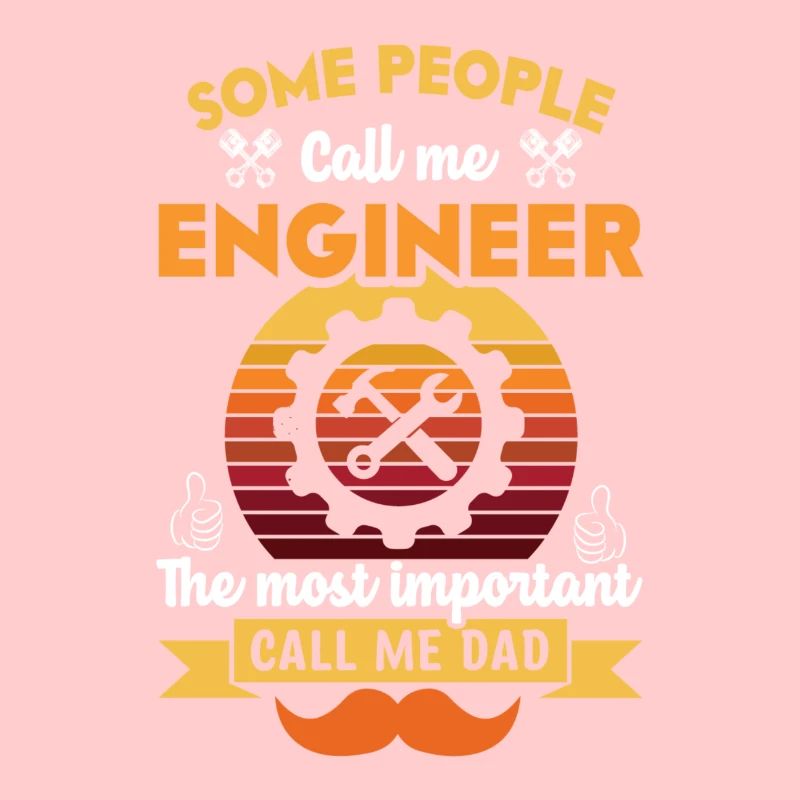 Some People Call Me Engineer - Funny Dad