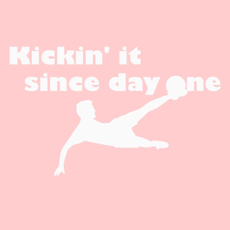 Kickin' it since first day - blanc