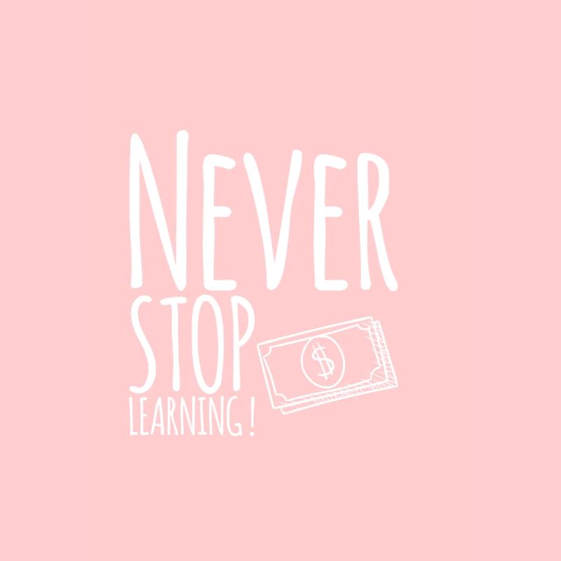 Never STOP Learning!