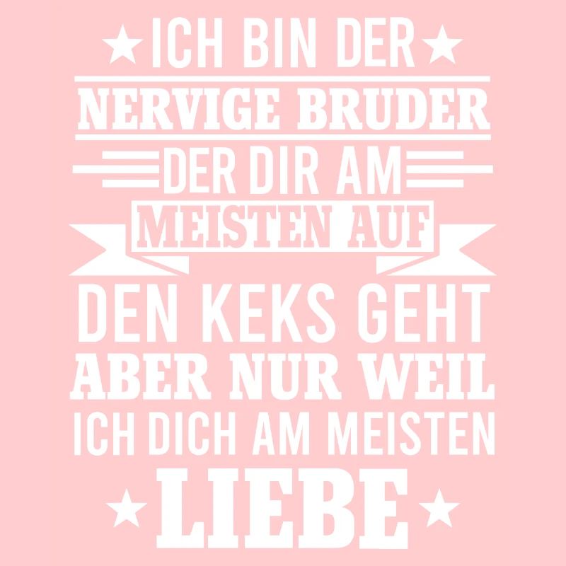 Ich bin der nervige Bruder Schwester Geschenk