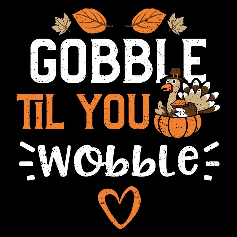 Gobble Til You Wobble