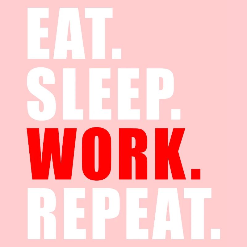 EAT SLEEP WORK REPEAT GIFT OFFICE HUMOR WORK