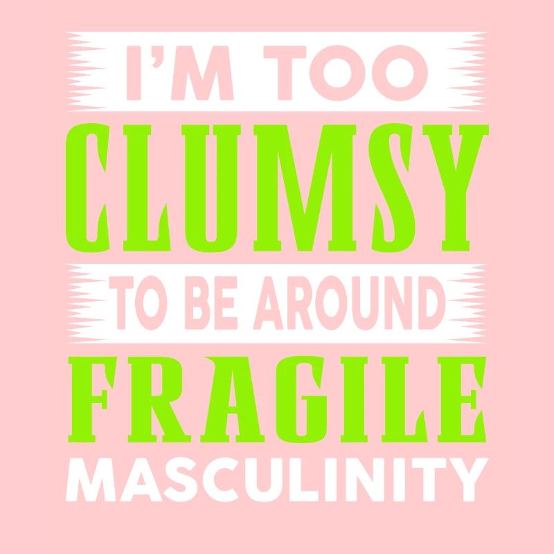 Clumsy To Fragile Masculinity