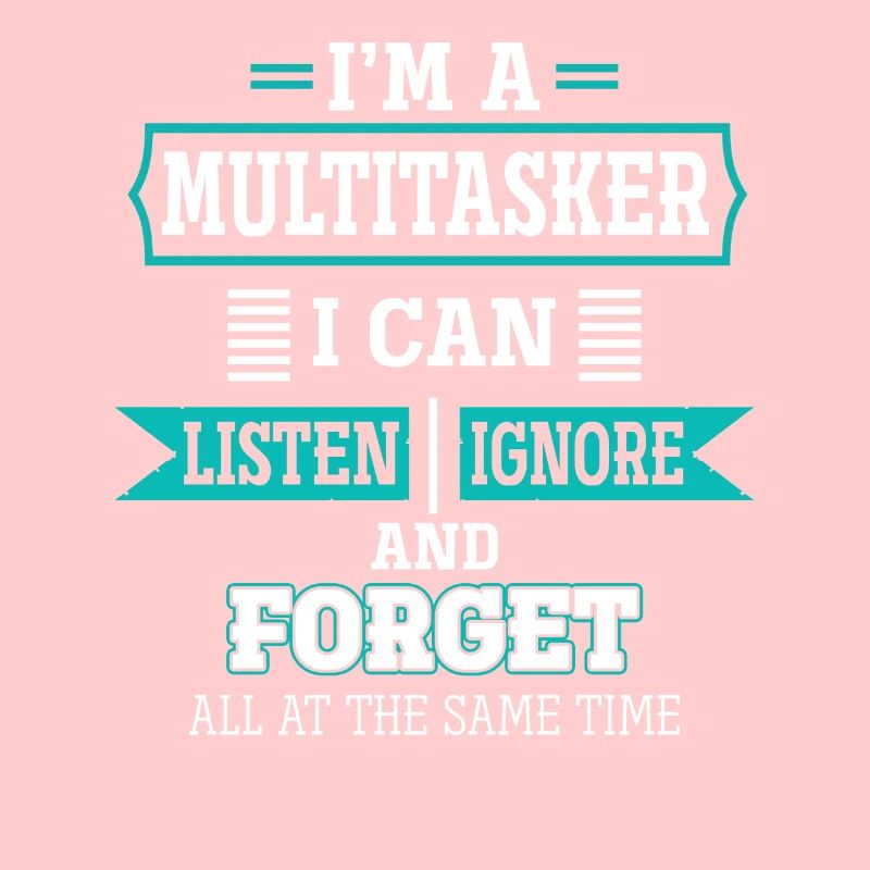 Multitâche - Écouter, ignorer et oublier