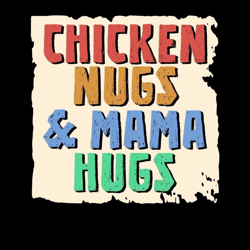 Chicken Nugs & Mama Hugs