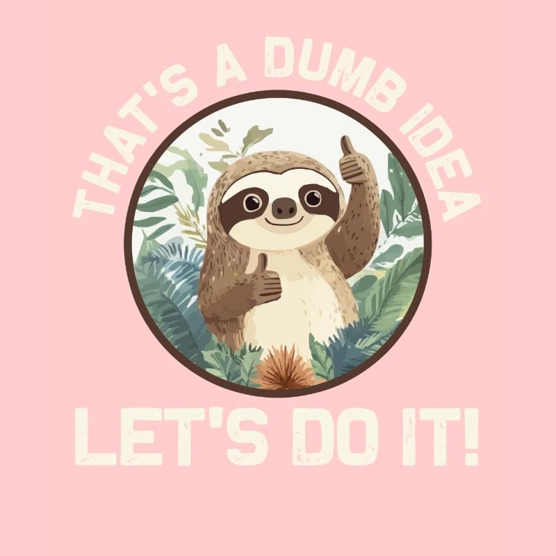 Funny Sloth Theme - That's A Dumb Idea