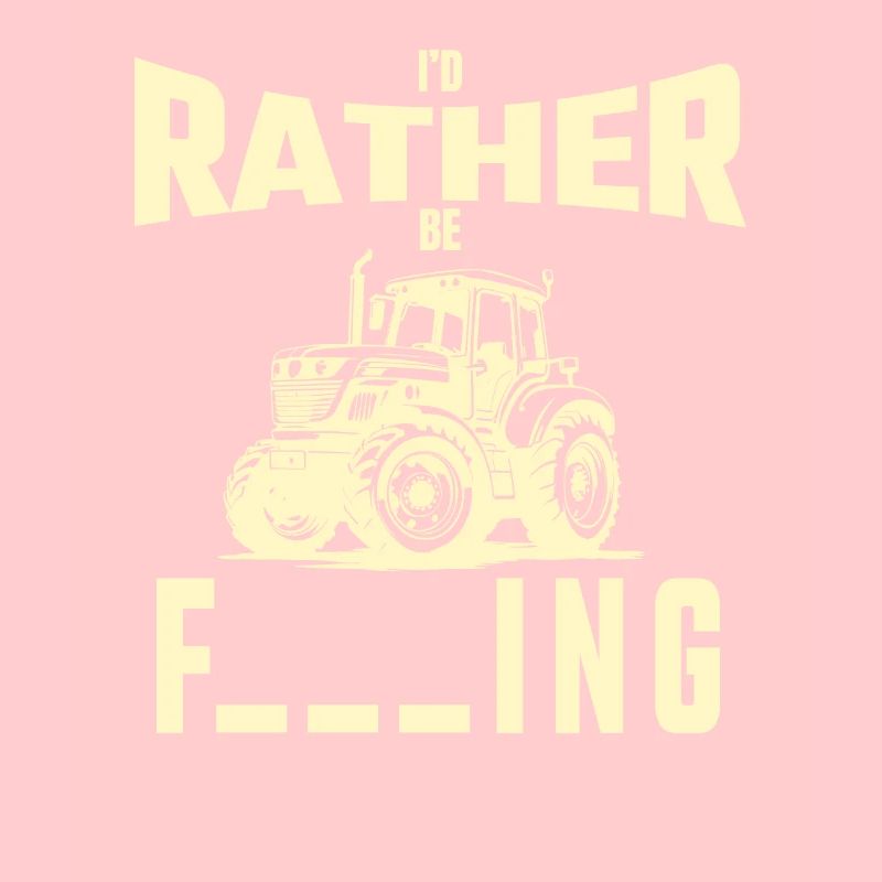 I'd rather drive a tractor