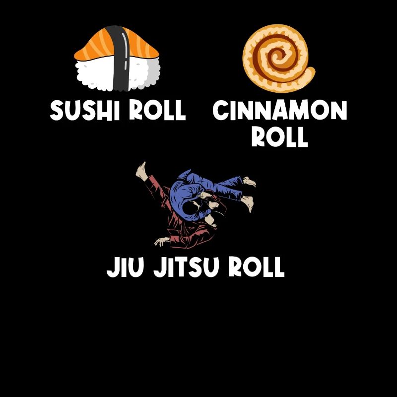 Sushi Roll Cinnamon Roll Jiu Jitsu Roll Humor for