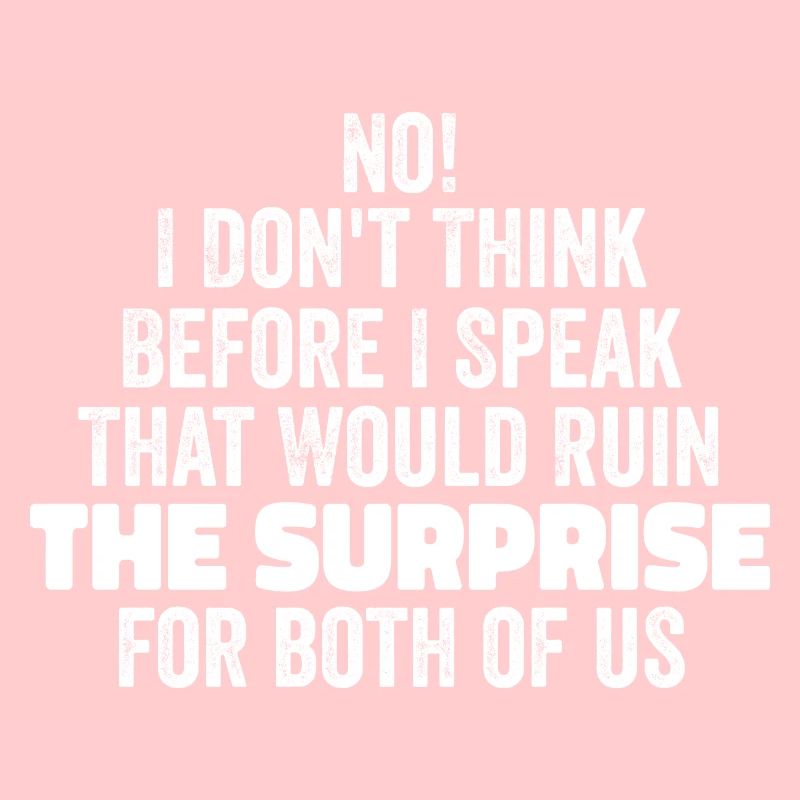 funny Saying I Don't Think Before I Speak