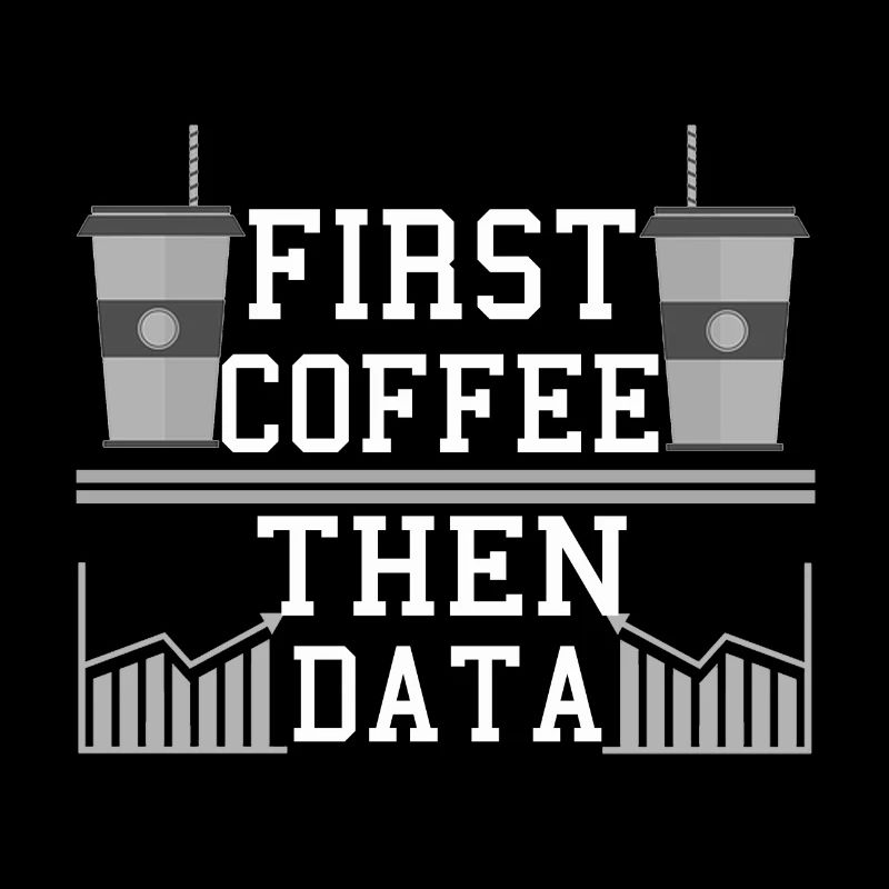 Informatique Humour Frist Café puis Programmeur de données