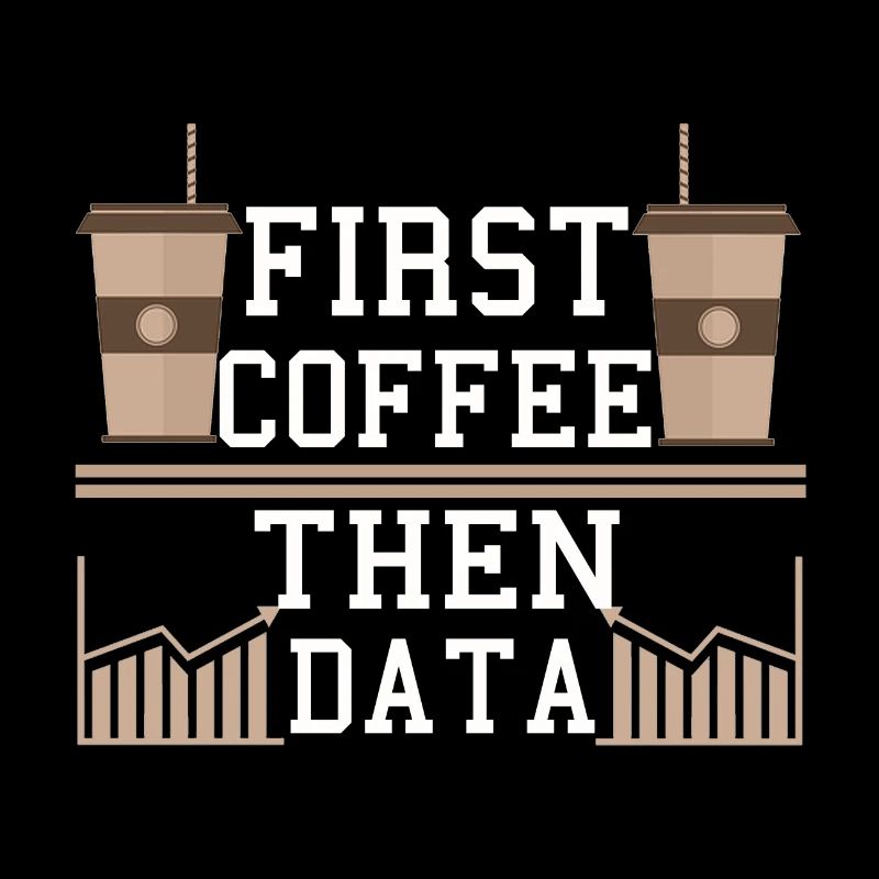 Programmer Gift Frist Coffee Then Data Computer