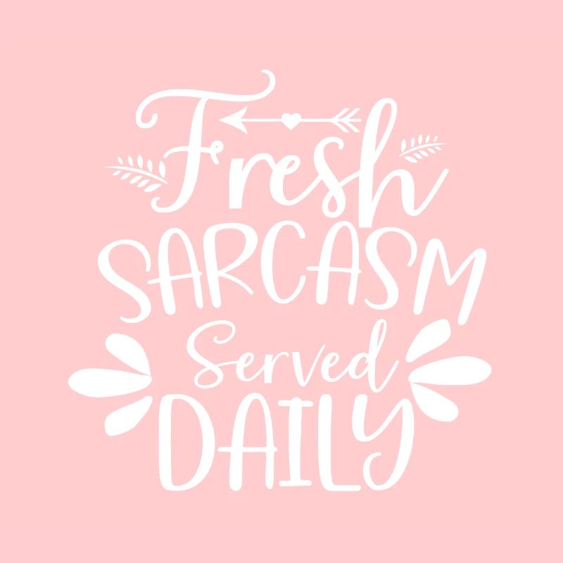 Sarcastic Humor Fresh Sarcasm Served Daily
