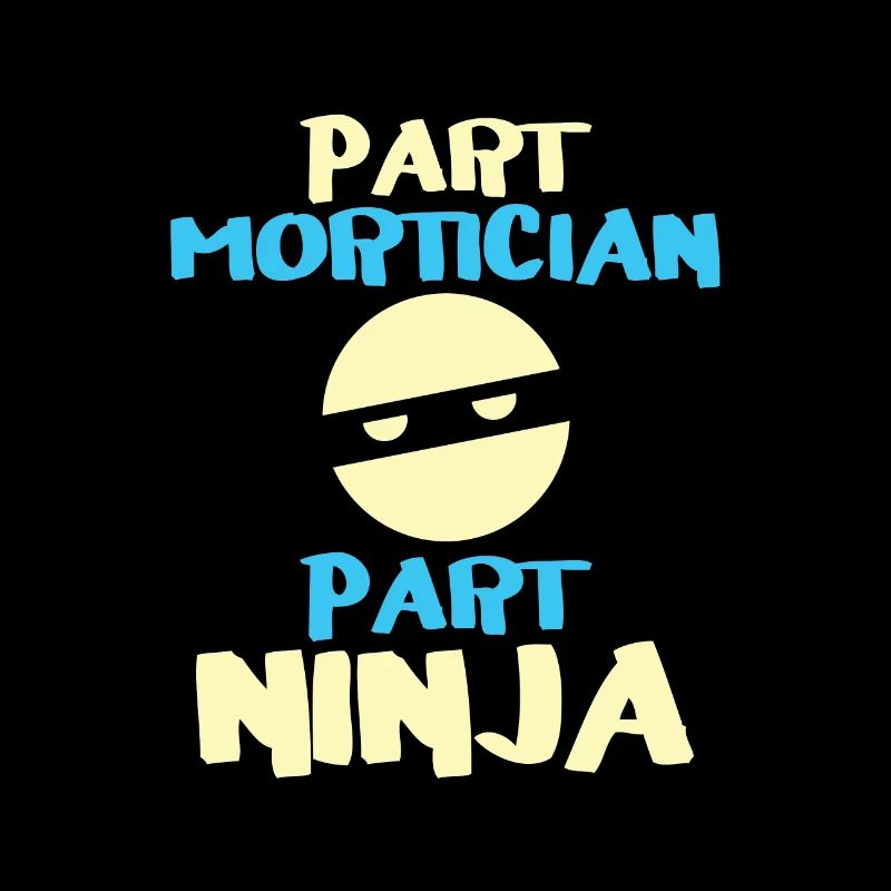 Part Mortician Part Ninja Fun Mortician Gift