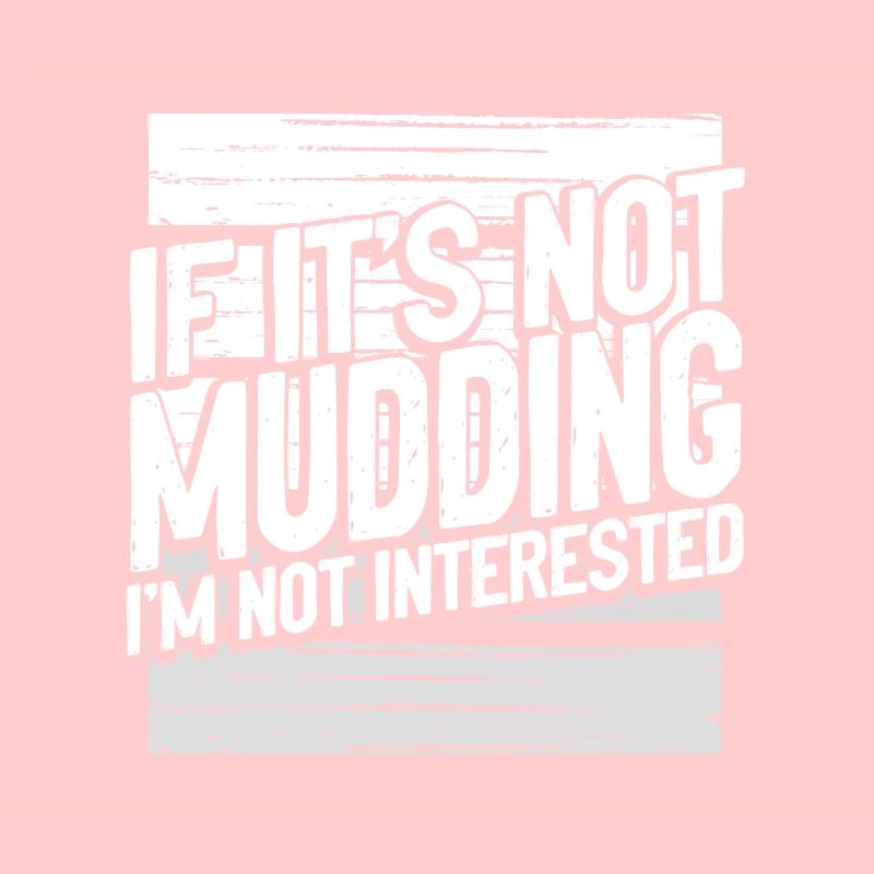 Mudder Cadeaux Si ce n’est pas Mudding Pas intéressé