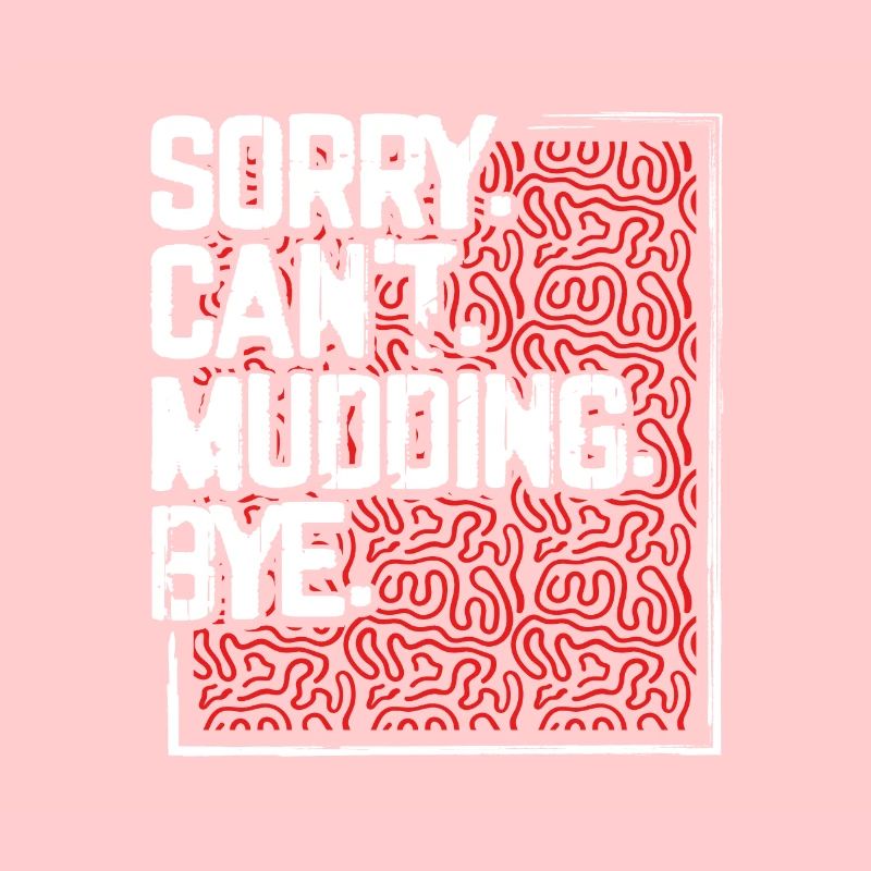 Mudder Gift Sorry Can’t Mudding Bye Funny 4x4 Off