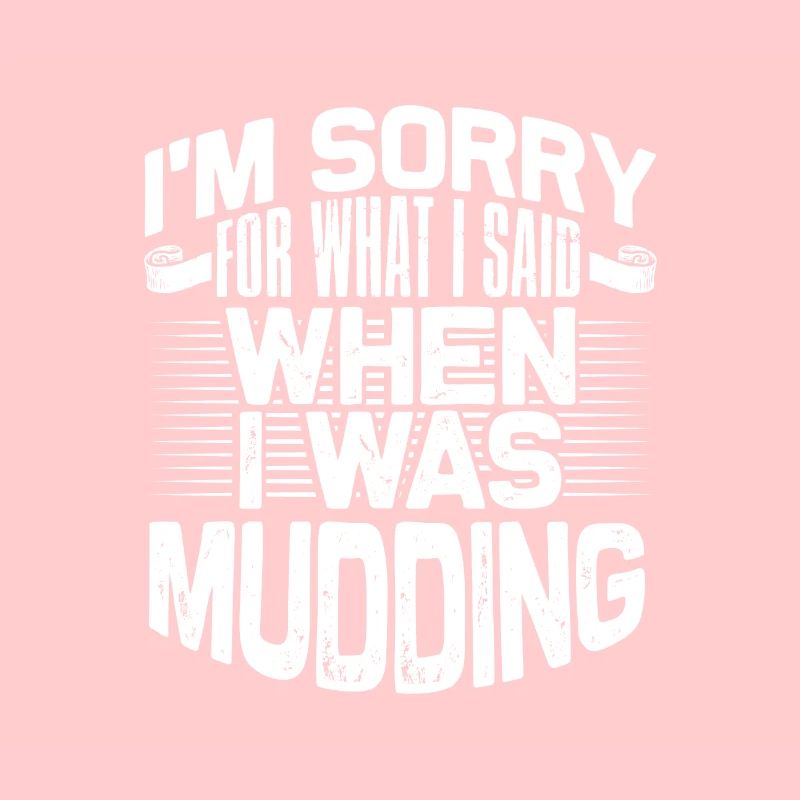 Mudder Gift Désolé pour ce que j’ai dit en Mudding