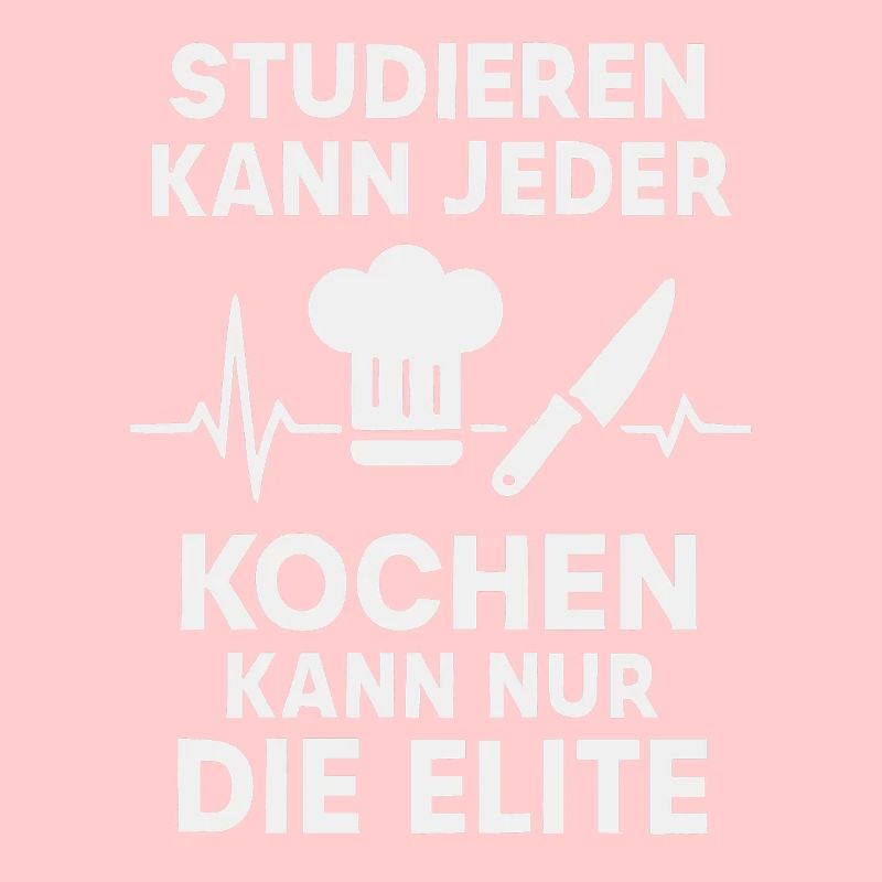 Only the elite can cook – Koch Spruch