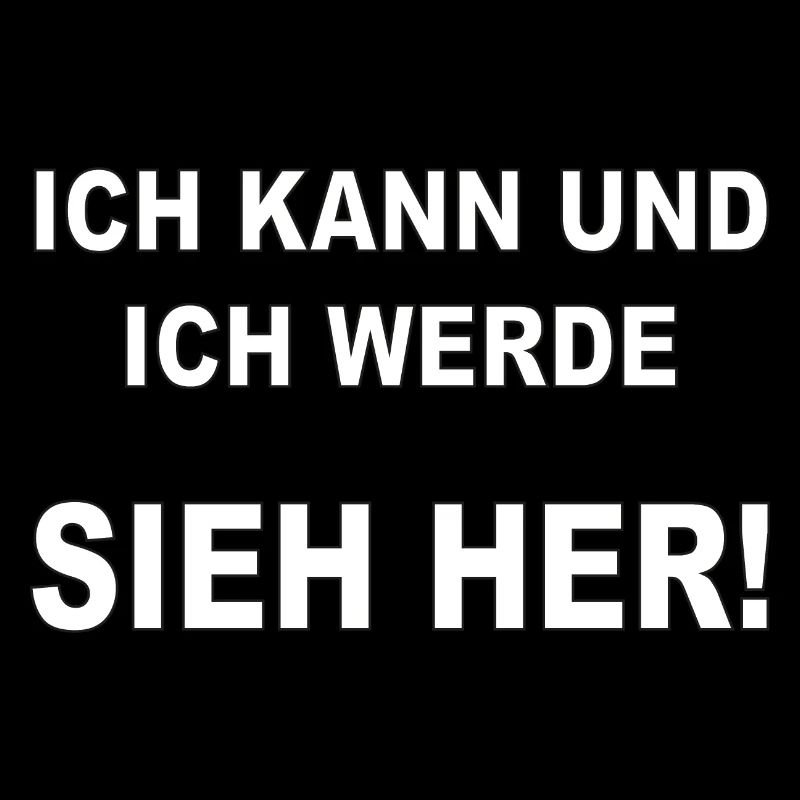 Ich kann und und ich werde - sieh her