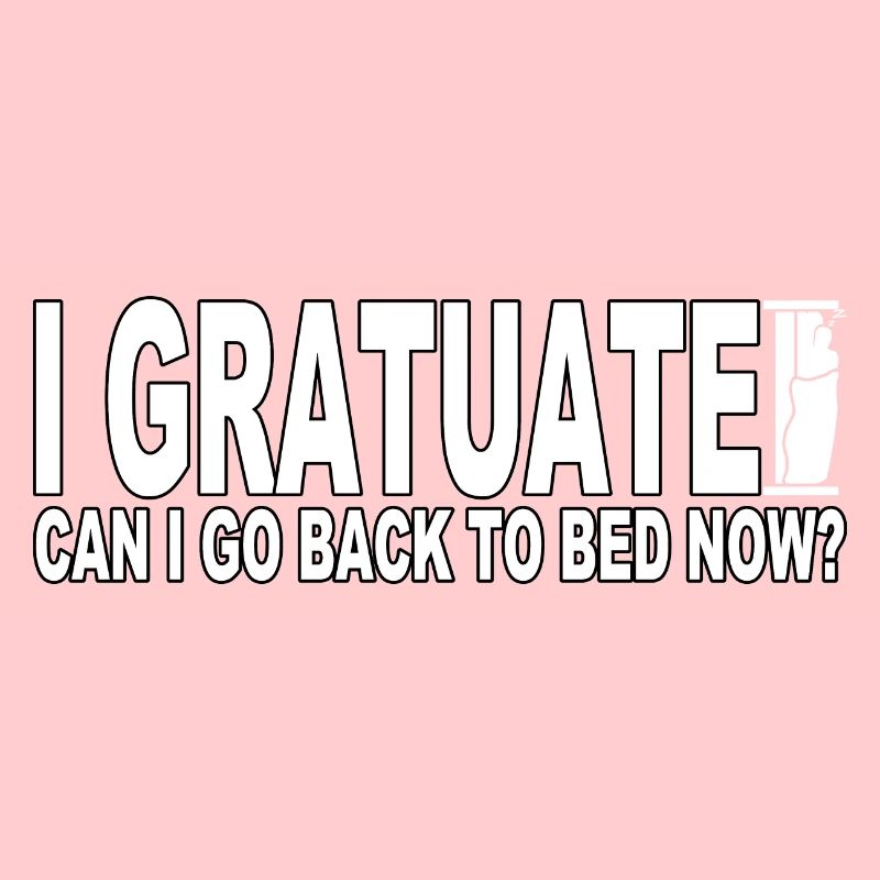 I graduated can I go back to bed now?