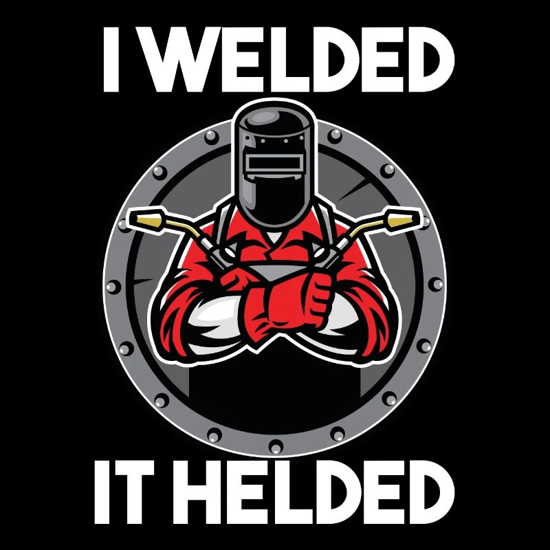 Welder - I Welded It Helded