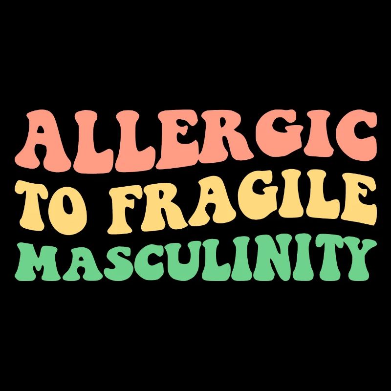 Allergique à la masculinité fragile V