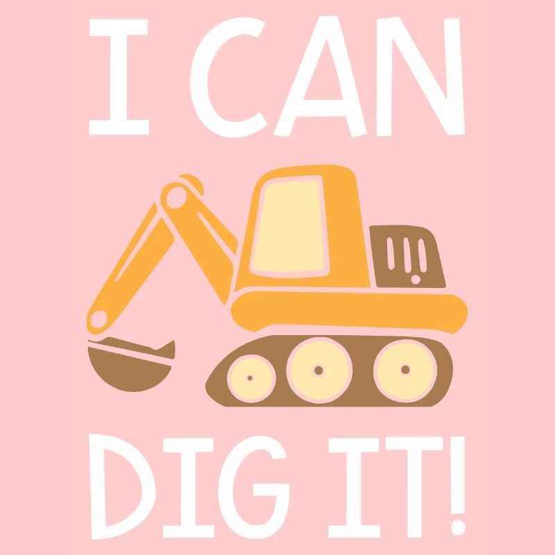I Can Dig It Excaavator
