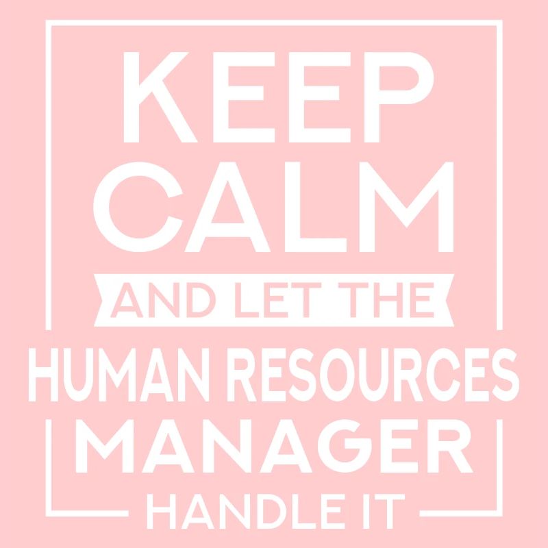 Keep Calm ...The Human Resources Manager Handle It