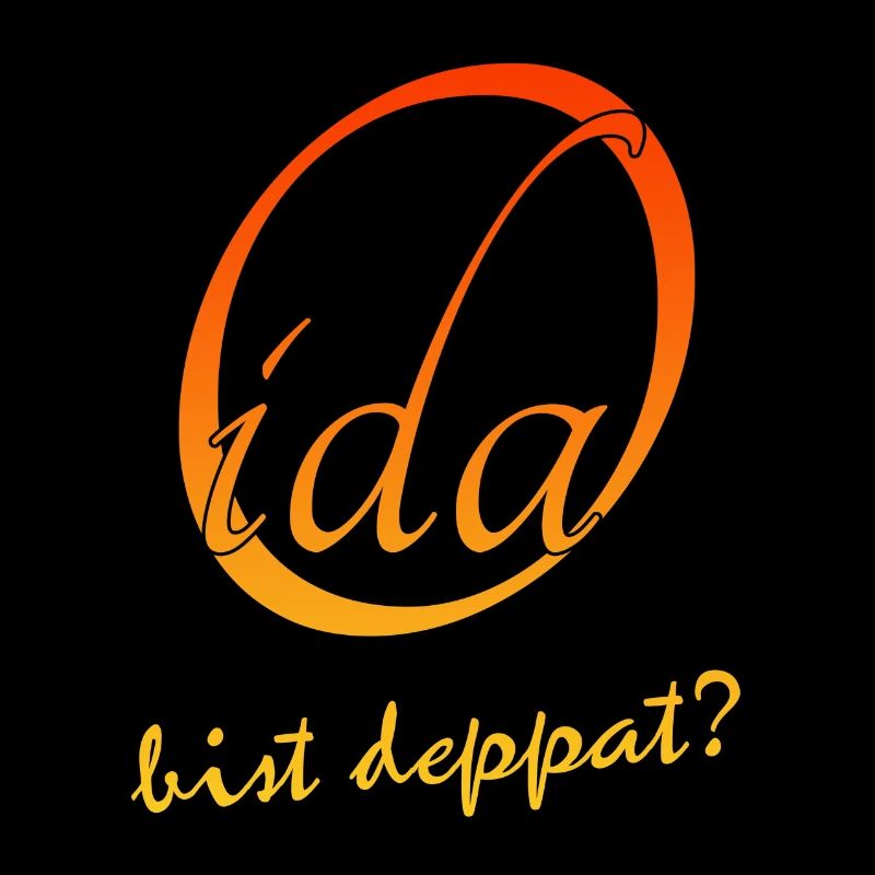 Oida bist deppat?