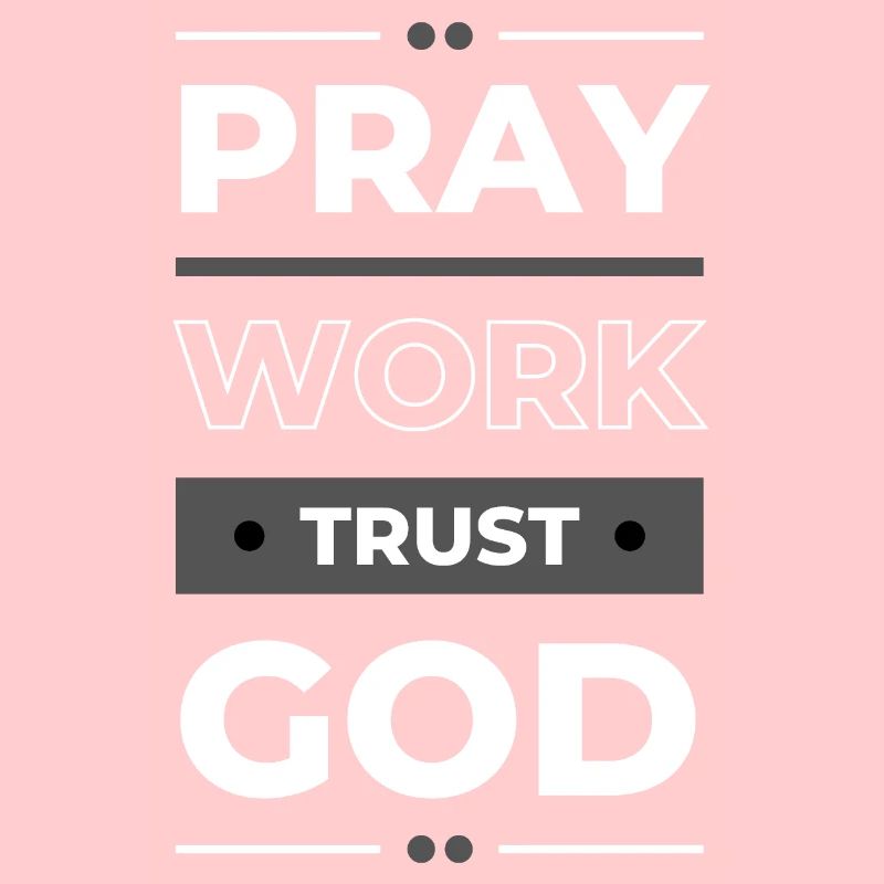 Pray, Work & Trust God | Inspirational Gift Idea