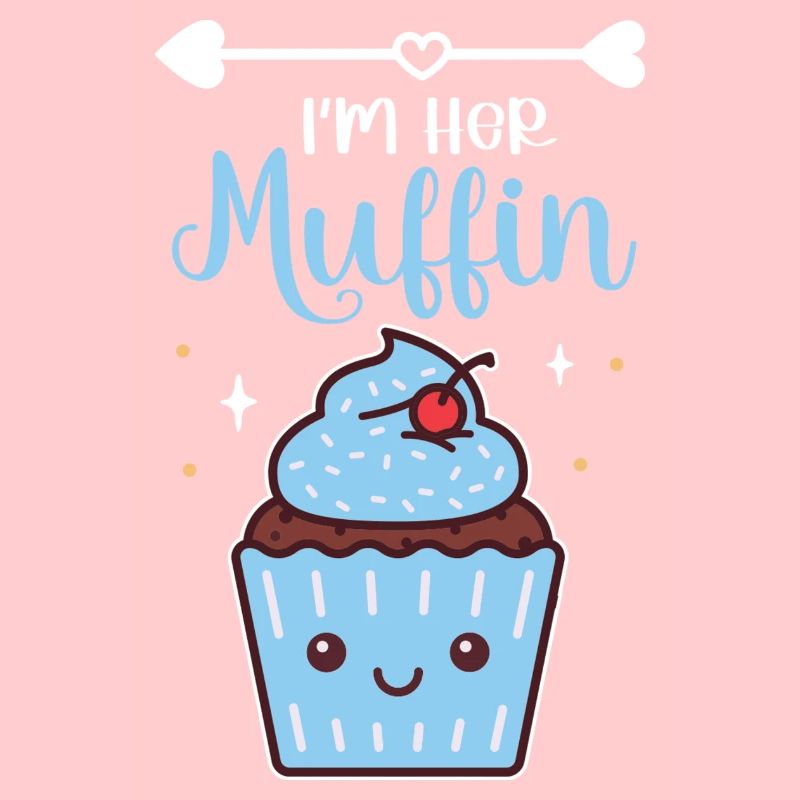 I'm Her Muffin Baking Cute Cupcake Enthusiast Past