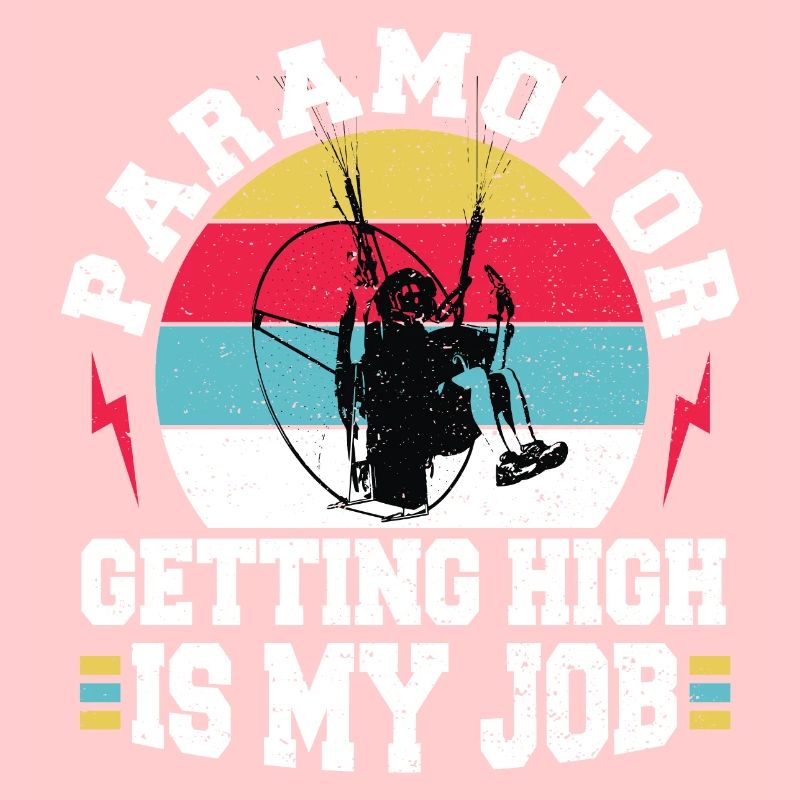 Paramotor Getting High Is My Job - Pilot
