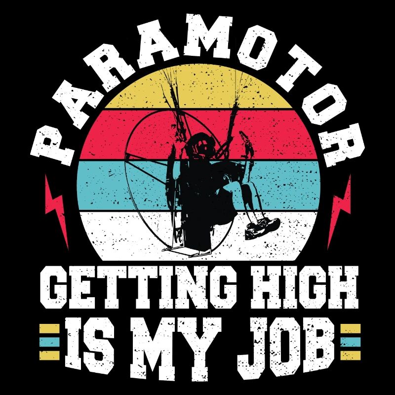 Paramotor Getting High Is My Job - Pilot