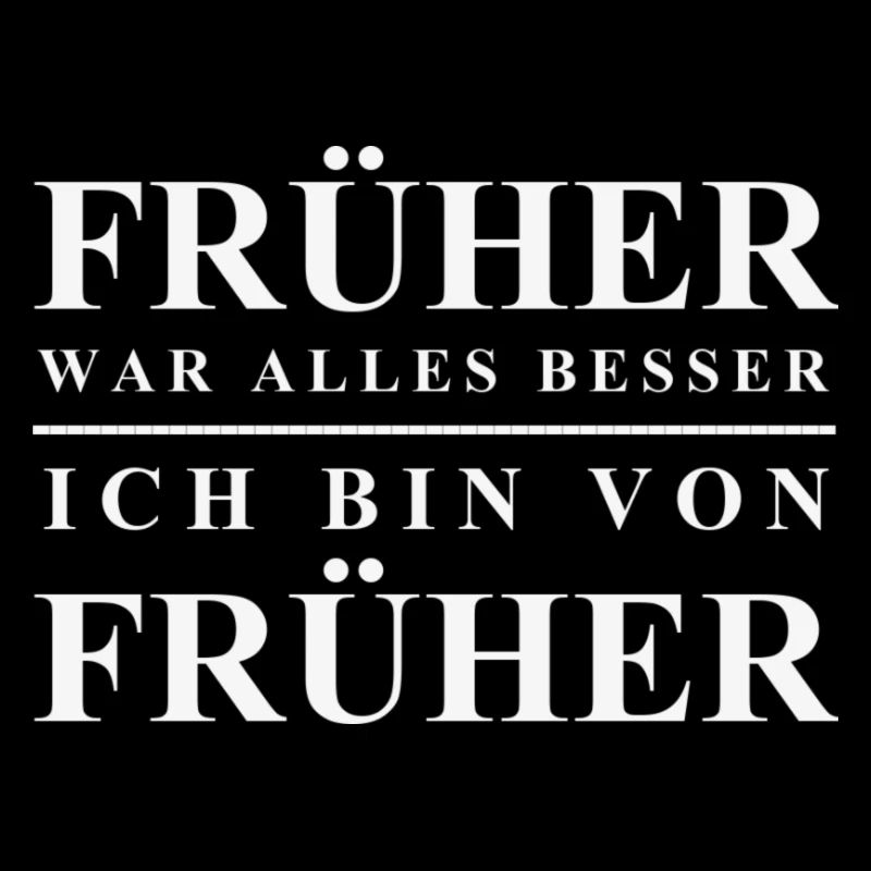 Früher war alles besser