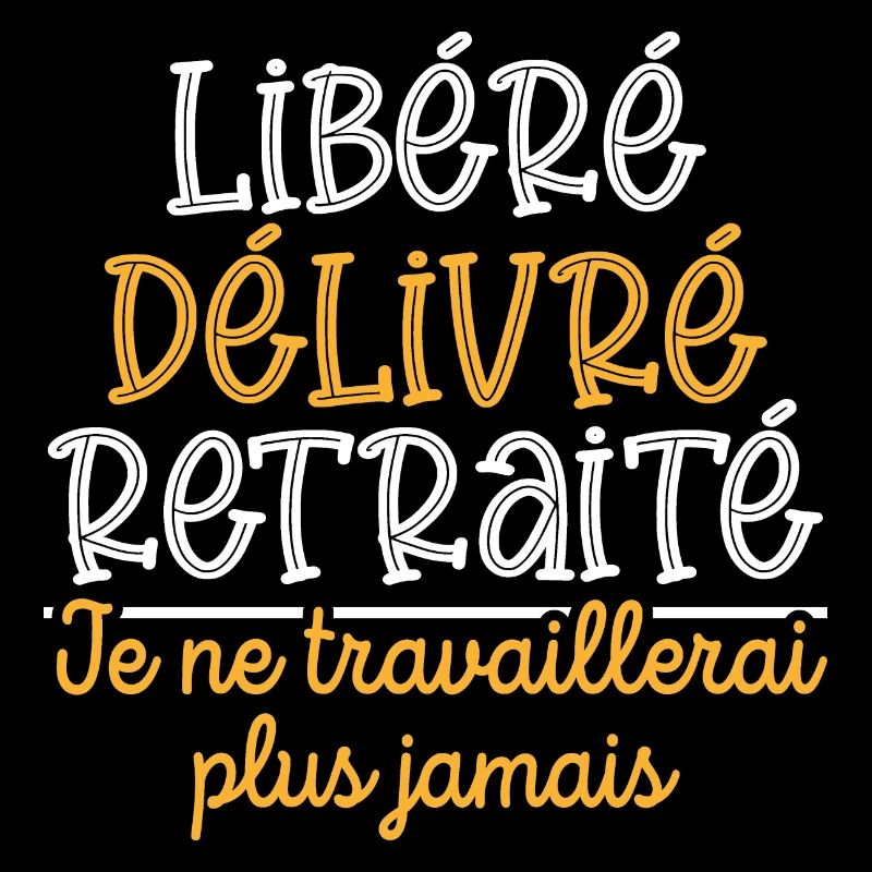 Libéré Délivré Retraité, cadeau retraite