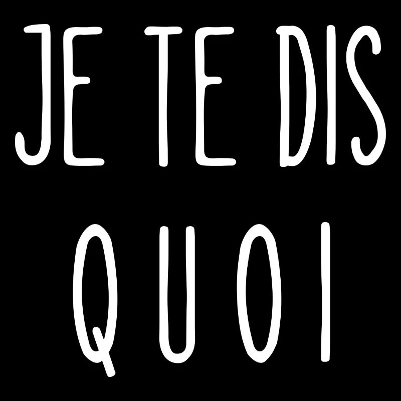 je te dis quoi