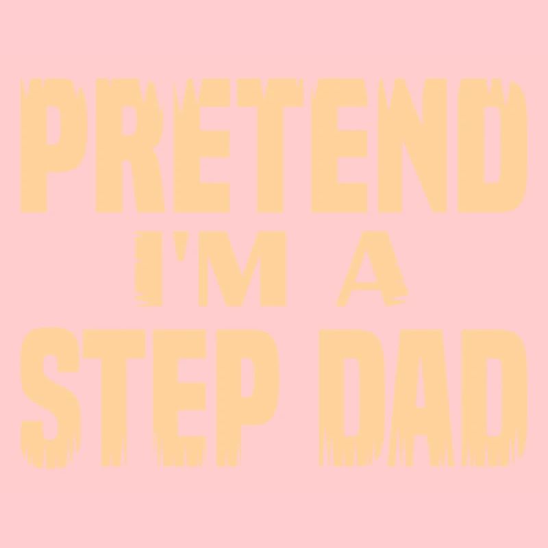 Pretend i'm a Step Dad