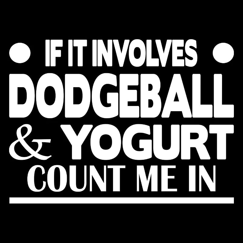 S’il s’agit de Dodgeball & Yogurt, comptez-moi dans