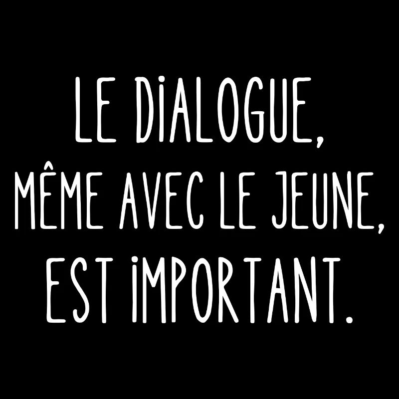 le dialogue même avec le jeune est important